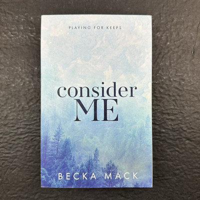 Consider Me (Playing for Keeps) Book 1 by Becka Mack