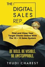 The Digital Sales Rep: Find and Clos..., Charest, Trudi