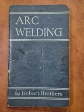 Vintage 1934 Edition Arc Welding by The Hobart Brothers Co. Troy OH