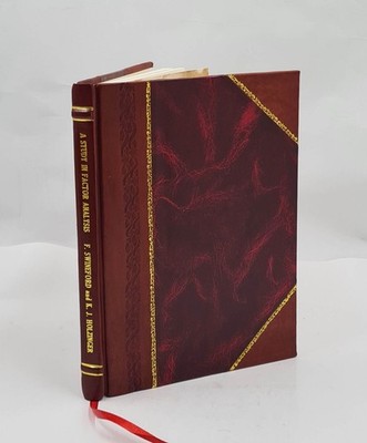 A study in factor analysis: the reliability of bi-factors   1942 [Leather Bound]