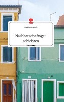 Nachbarschaftsgeschichten. Life Is A Story - Story.One Daniela Neuwirth