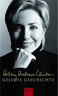 Gelebte Geschichte Hillary Rodham Clinton. Aus dem Amerikan. von Stefan  1499444