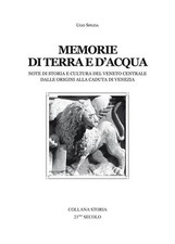 Libro - Spezia Ugo - Memorie Di Terra E D'acqua. Note Di Storia E Cultura Del Ve