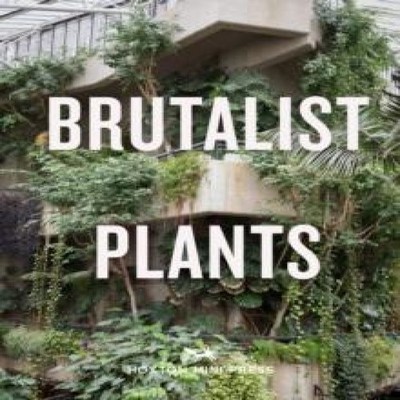Brutalist Plants Olivia Broome Hardcover Turnaround Pub. Serv. Lt