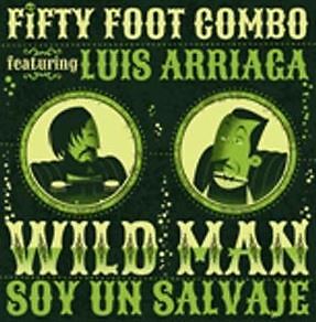 Fifty Foot Combo - Featuring Luis Arriaga - Wildmen (7inch, 45rpm, PS, Limite...