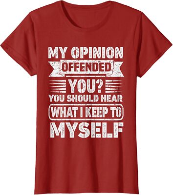 My Opinion Offended You Sarcastic Quote For A Humor Ladies' Crewneck T-Shirt
