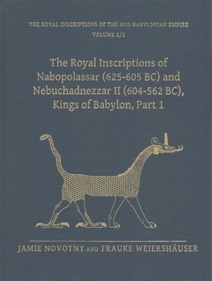 Royal Inscriptions of Nabopolassar, 625-605 BC and Nebuchadnezzar II, 604-562...