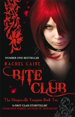 Bite Club: The bestselling action-packed series (Morg by Rachel Caine 0749008091