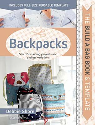 The Build a Bag Book: Backpacks: Sew 15 stunnin, Shore..