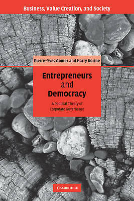 Entrepreneurs and Democracy A Political Theory of Corporate Governance Gomez