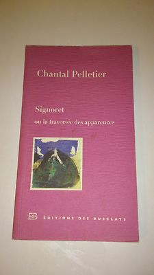Signoret oder die Überquerung der Erscheinungen - Chantal Pelletier 