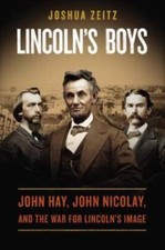Lincoln's Boys: John Hay, John Nicolay, and the War for Lin - VERY GOOD