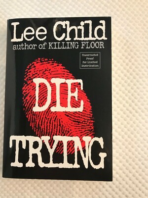 UNCORRECTED PROOF RARE VERY NICE DIE TRYING, Lee Child, SIGNED  2nd Book 