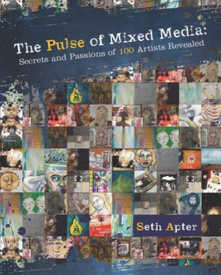 The Pulse of Mixed Media: Secrets and Passions of 100 Artists Revealed - GOOD