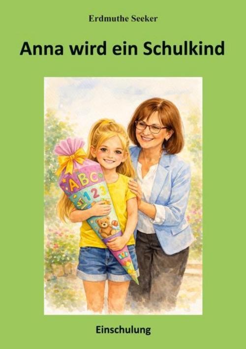 Anna wird ein Schulkind Erdmuthe Seeker