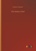 The Indian Chief Gustave Aimard