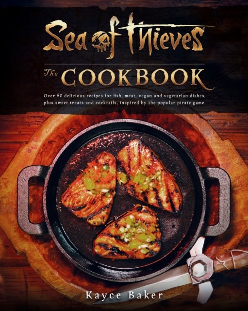 Sea of Thieves: The Cookbook by Kayce Baker (Hardback Book)