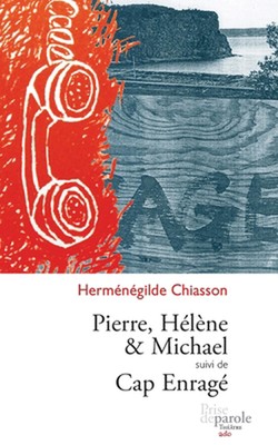 Pierre, Hlne et Michael suivi de Cap enrag by Herm?n?gilde Chiasson (French) Pap