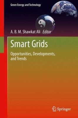 Smart Grids : Opportunities, Developments, and Trends, Hardcover by Ali, A. B...