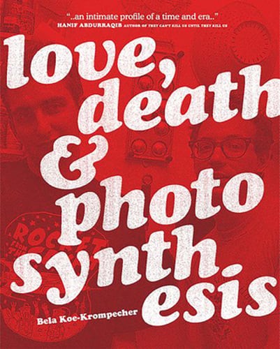Love, Death & Photosynthesis by Bela Koe-Krompecher: Used
