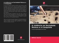 Wilmer GarcíA | A ViolêNcia Na Sociedade Muisca E A Conquista | Taschenbuch