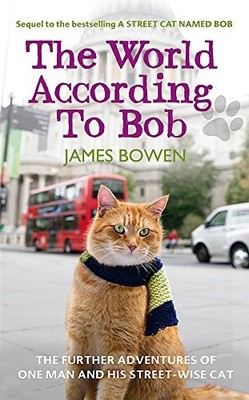 The World According to Bob: The further adventures o... by Bowen, James Hardback