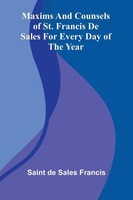 Saint De Sales Francis | Maxims And Counsels Of St. Francis De Sales For...