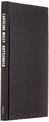 BOTTLENECK: MOVING, BUILDING, AND BELONGING IN AN AFRICAN By Caroline Melly NEW