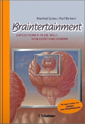 Braintertainment: Expeditionen in die Welt von Geist & Gehirn Expeditionen in di