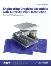 Engineering Graphics Essentials with AutoCAD 2022 Instruction: Text and Vide...