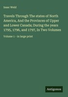 Isaac Weld | Travels Through The States Of North America, And The Provinces...
