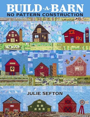 Build-A-Barn: No Pattern Construction - paperback Julie Sefton