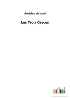 Les Trois Graces AméDéE Achard