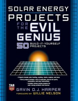 Solar Energy Projects for the Evil Genius by Gavin D J Harper: New