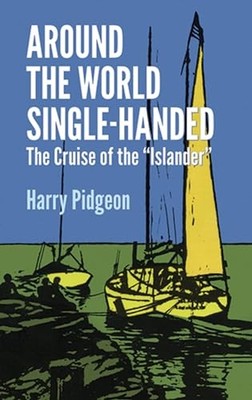 Around the World Single-handed: The Cruise of the '' by Pidgeon, Harry 0486259463