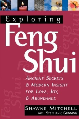 Exploring Feng Shui: Ancient Secrets and Modern by Shawne Mitchell PAPERBACK