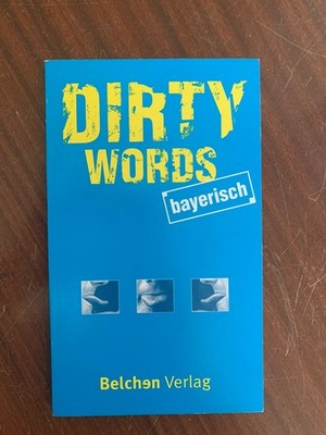 Dirty Words, Bayerisch.Belchen V