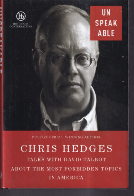 UNSPEAKABLE: TALKS WITH DAVID TALBOT By Chris Hedges (2016 Hardcover){L10}