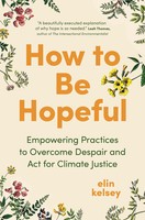 How To Be Hopeful | Elin Kelsey | Englisch | Buch | 2025 | EAN 9781778402623