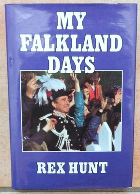 AUTHOR SIGNED Hardback Book - MY FALKLANDS DAYS by REX HUNT