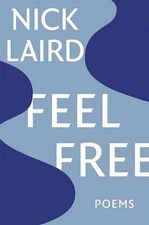 Feel Free: Poems - Paperback, by Laird Nick - Good