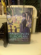 FASHION IN EUROPEAN ART DRESS ADN IDENTITY, POLITICS AND THE BODY 1775-1925 BOOK