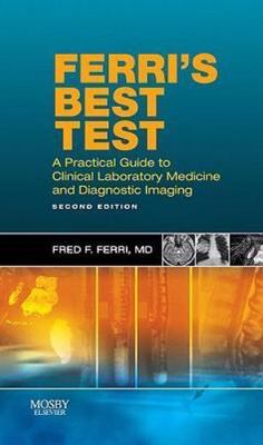Ferri's Best Test: A Practical Guide to Clinical Laboratory Medicine and...