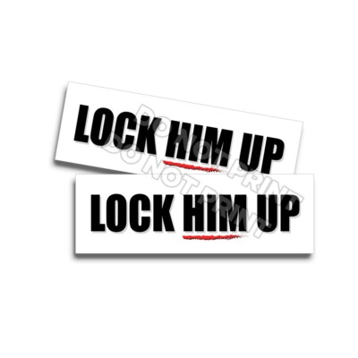 Lock Him Up Trump Red Ketchup Joke Bumper Sticker Decal Election Anti TRUMP 2 PK