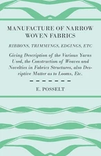 E. Posselt Manufacture Of Narrow Woven Fabrics - Ribbons (Paperback) (UK IMPORT)
