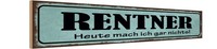 Holzschild 10X46 Cm Rentner Heute Mach Gar Nichts Deko Geschenk Holz Schild