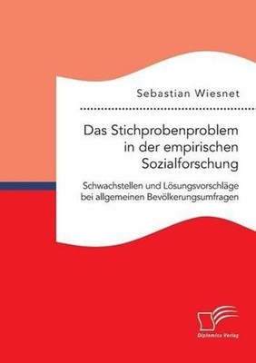 Das Stichprobenproblem in der empirischen Sozialforschung: Schwachstellen und L?