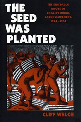 THE SEED WAS PLANTED: THE SAO PAULO ROOTS OF BRAZILS RURAL By Cliff Welch *VG+*