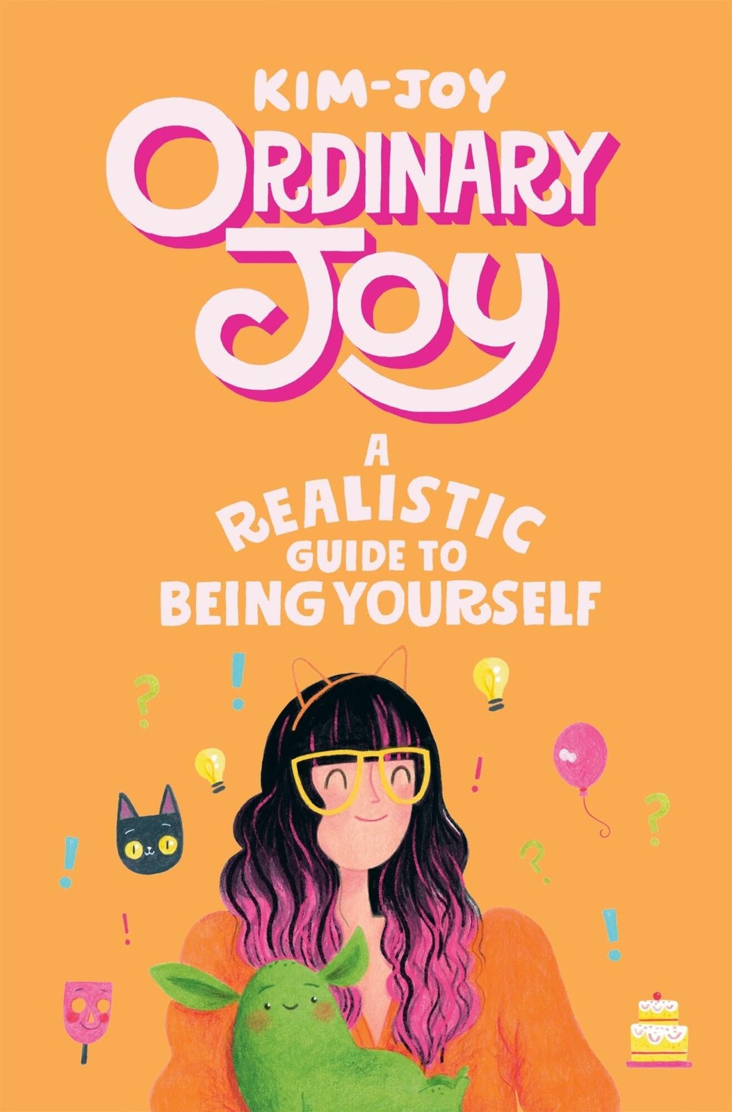 Ordinary Joy: A Realistic Guide to Being Yourself,Kim-Joy