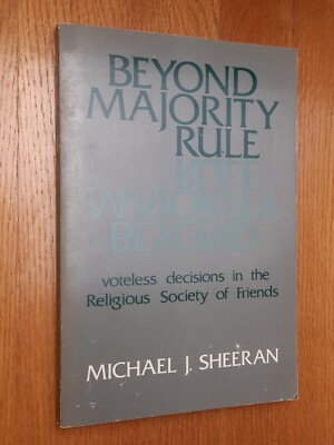 Beyond Majority Rule Voteless Decisions in the Religious Society of Friends
